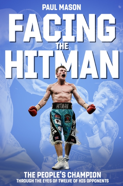 Facing the Hitman : The People's Champion Through the Eyes of His Opponents, Hardback Book