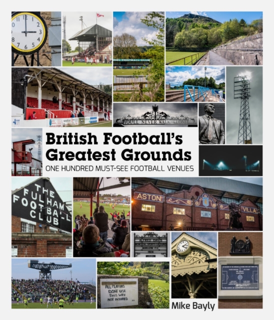 British Football's Greatest Grounds : One Hundred Must-See Football Venues, Hardback Book