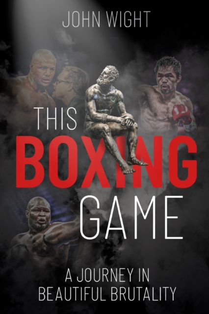 This Boxing Game : A Study in Beautiful Brutality, EPUB eBook