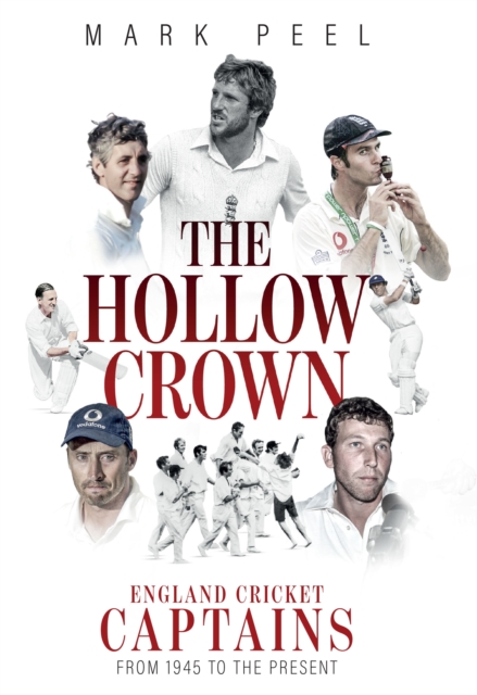 Hollow Crown, The : England Cricket Captains from 1945 to the Present, EPUB eBook