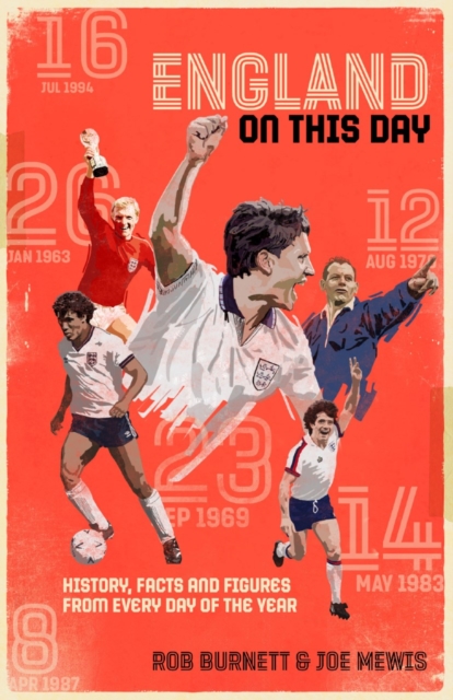 England On This Day : Football History, Facts & Figures from Every Day of the Year, Hardback Book