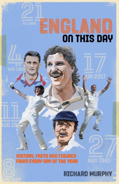 England On This Day : Cricket History, Facts & Figures from Every Day of the Year, Hardback Book