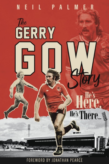 He'S Here, He's There : The Gerry Gow Story, Hardback Book