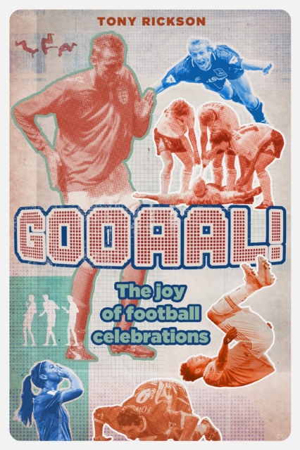 Gooaal! : The Joy of the Football Celebration, EPUB eBook