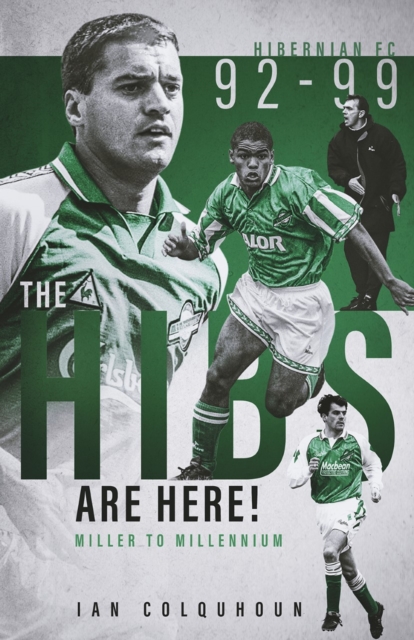 The Hibs are Here : Miller to Millennium, Hardback Book