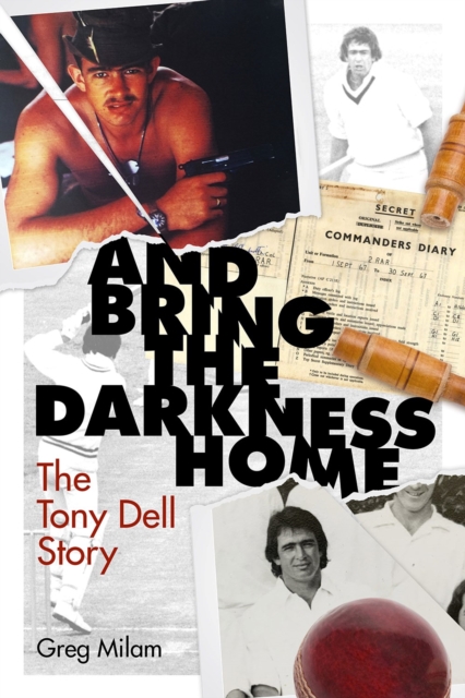 And Bring the Darkness Home : The Tony Dell Story, Hardback Book