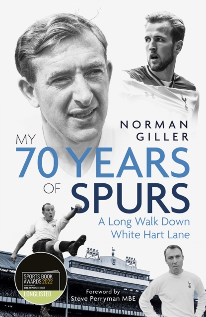 My Seventy Years of Spurs : A Long Walk Down White Hart Memory Lane, Hardback Book