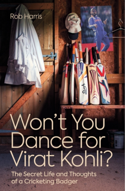 Won't You Dance for Virat Kohli? : The Secret Life and Thoughts of a Cricketing Badger, EPUB eBook