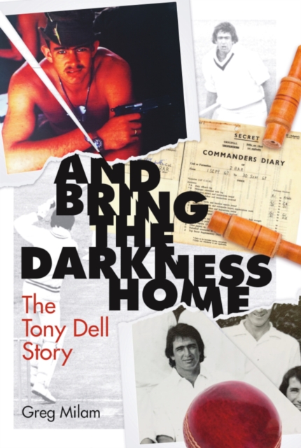 And Bring the Darkness Home : The Tony Dell Story, EPUB eBook