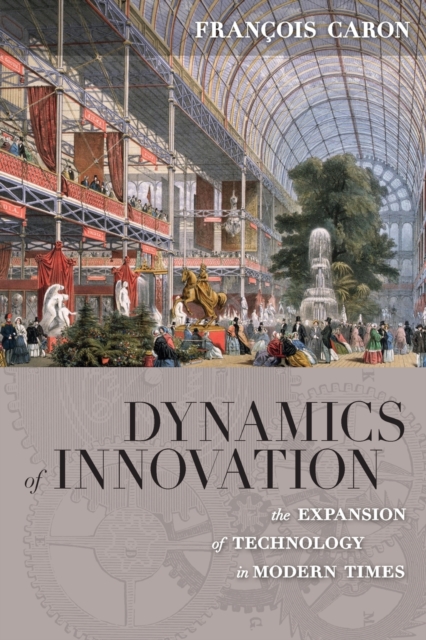 Dynamics of Innovation : The Expansion of Technology in Modern Times, Paperback / softback Book