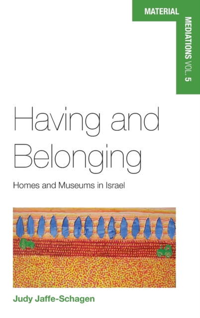 Having and Belonging : Homes and Museums in Israel, Hardback Book
