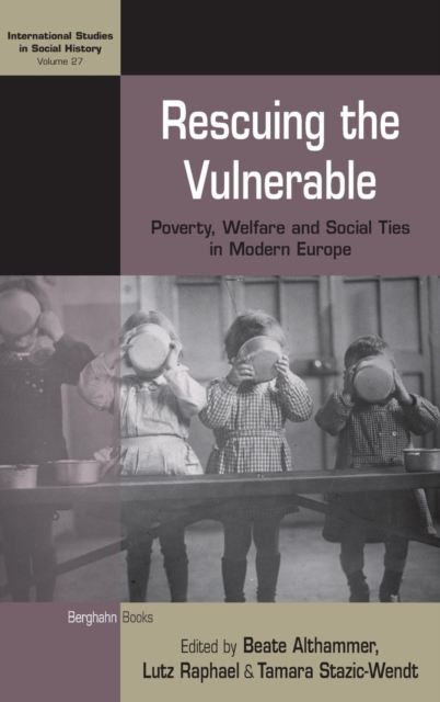 Rescuing the Vulnerable : Poverty, Welfare and Social Ties in Modern Europe, Hardback Book