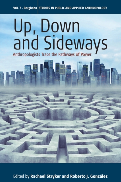 Up, Down, and Sideways : Anthropologists Trace the Pathways of Power, Paperback / softback Book