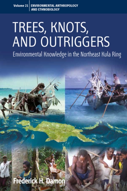 Trees, Knots, and Outriggers : Environmental Knowledge in the Northeast Kula Ring, PDF eBook