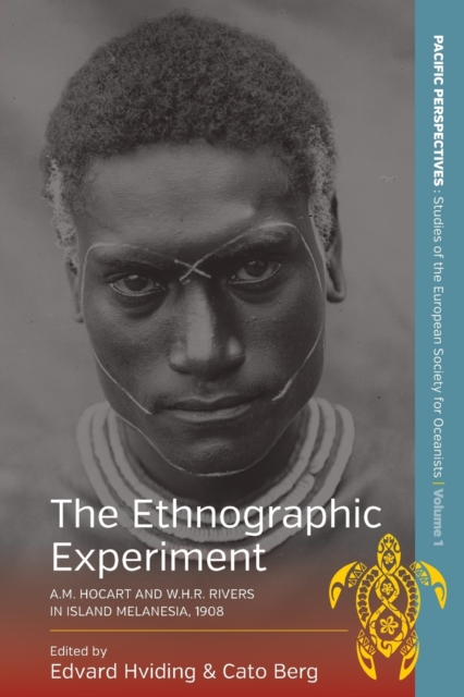 The Ethnographic Experiment : A.M. Hocart and W.H.R. Rivers in Island Melanesia, 1908, Paperback / softback Book