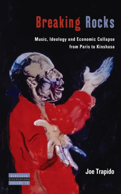 Breaking Rocks : Music, Ideology and Economic Collapse, from Paris to Kinshasa, Hardback Book