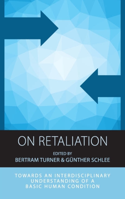 On Retaliation : Towards an Interdisciplinary Understanding of a Basic Human Condition, Hardback Book