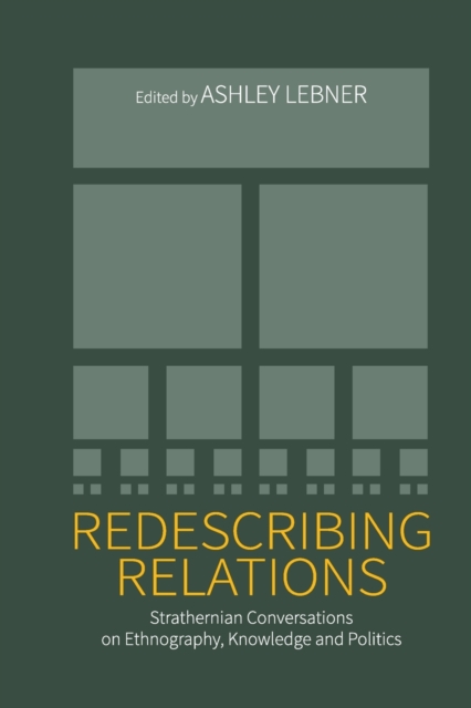 Redescribing Relations : Strathernian Conversations on Ethnography, Knowledge and Politics, Paperback / softback Book