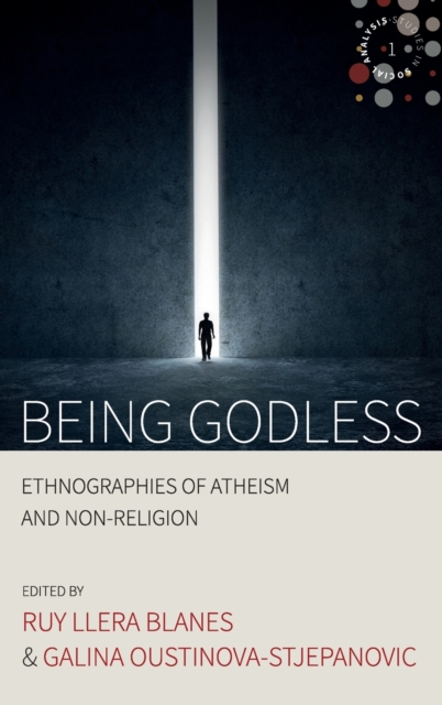 Being Godless : Ethnographies of Atheism and Non-Religion, Hardback Book