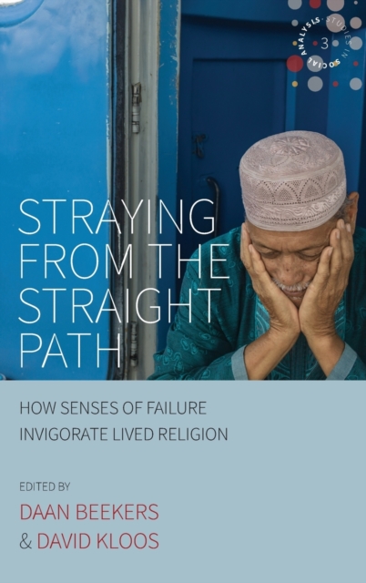 Straying from the Straight Path : How Senses of Failure Invigorate Lived Religion, Hardback Book