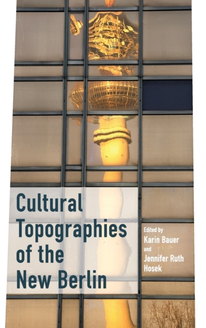 Cultural Topographies of the New Berlin, Hardback Book