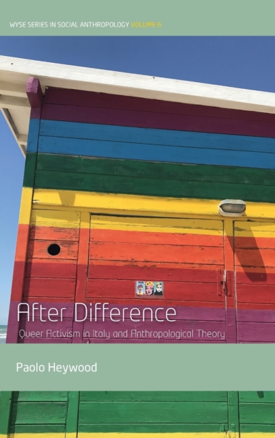 After Difference : Queer Activism in Italy and Anthropological Theory, Hardback Book