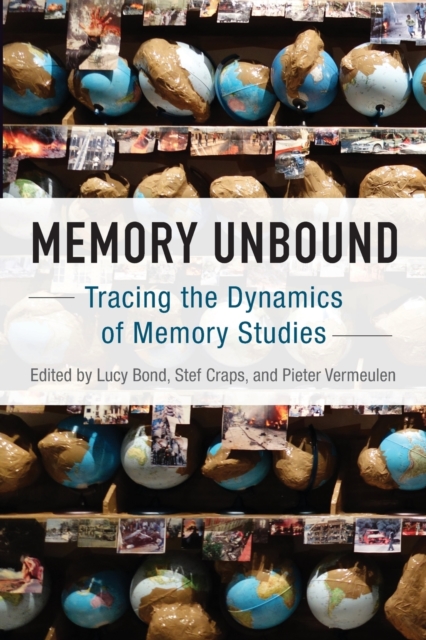 Memory Unbound : Tracing the Dynamics of Memory Studies, Paperback / softback Book