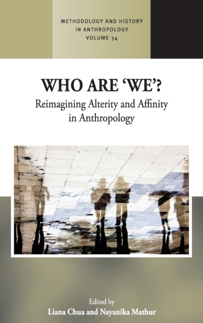 Who are 'We'? : Reimagining Alterity and Affinity in Anthropology, Hardback Book