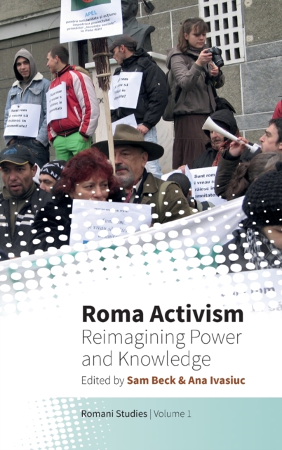Roma Activism : Reimagining Power and Knowledge, Hardback Book