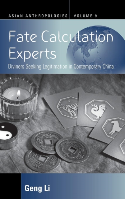 Fate Calculation Experts : Diviners Seeking Legitimation in Contemporary China, Hardback Book
