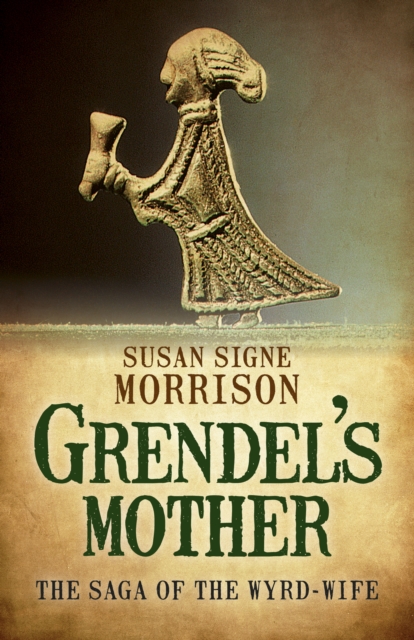 Grendel's Mothers: The Saga of the Wyrd-Wife, Paperback / softback Book