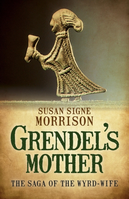 Grendel's Mother : The Saga of the Wyrd-Wife, EPUB eBook