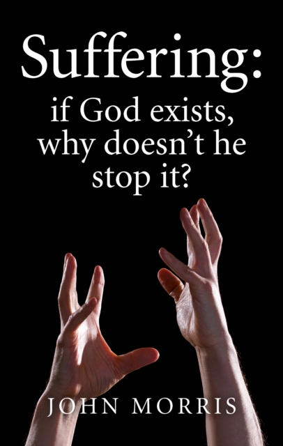 Suffering : If God Exists, Why Doesn't He Stop it?, Paperback / softback Book