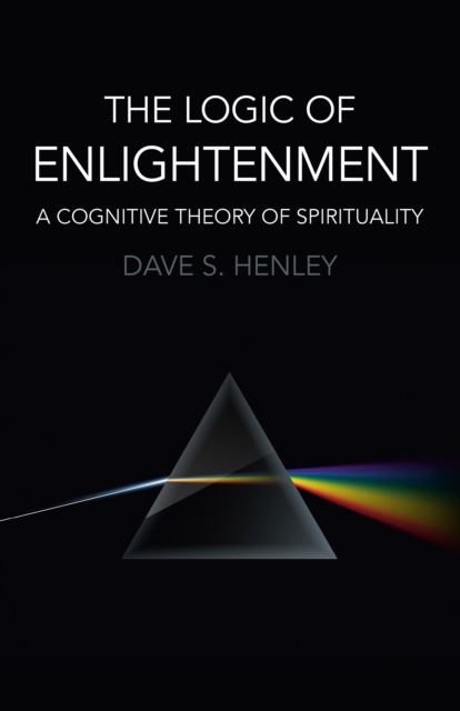 Logic  of  Enlightenment, The - A Cognitive Theory of Spirituality, Paperback / softback Book