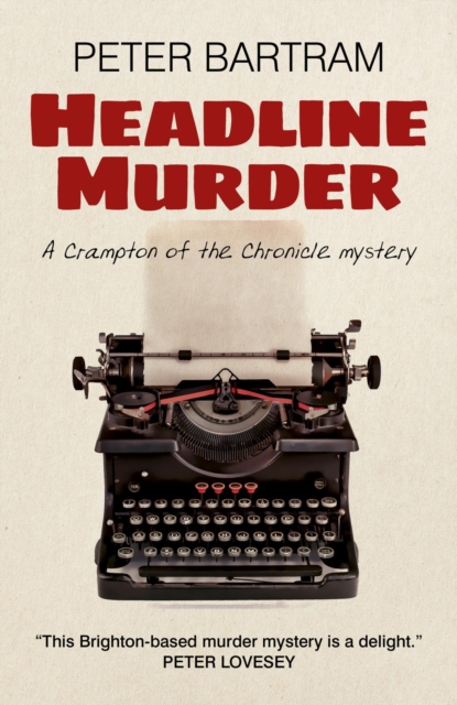 Headline Murder : A Crampton of the Chronicle mystery, EPUB eBook