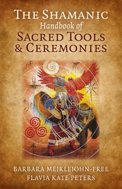 Shamanic Handbook of Sacred Tools and Ceremonies, The, Paperback / softback Book