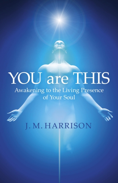 YOU are THIS : Awakening to the Living Presence of Your Soul, EPUB eBook