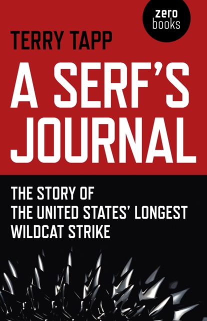Serf`s Journal, A - The Story of the United States` Longest Wildcat Strike, Paperback / softback Book