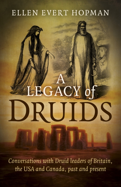 Legacy of Druids, A - Conversations with Druid leaders of Britain, the USA and Canada, past and present, Paperback / softback Book