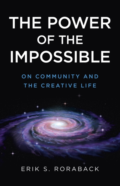 Power of the Impossible, The : On Community and the Creative Life, Paperback / softback Book