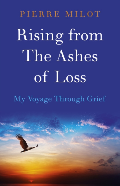 Rising from the Ashes of Loss: My Voyage Through Grief, Paperback / softback Book