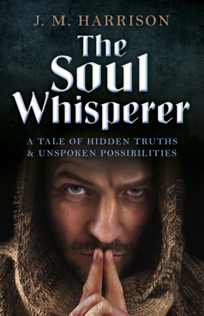 Soul Whisperer, The - A Tale of Hidden Truths and Unspoken Possibilities, Paperback / softback Book