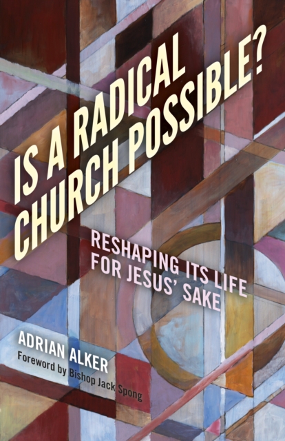 Is a Radical Church Possible? - Reshaping its Life for Jesus` Sake, Paperback / softback Book