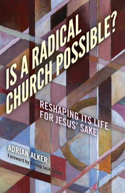 Is a Radical Church Possible? : Reshaping Its Life For Jesus' Sake, EPUB eBook