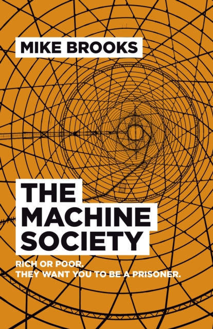 Machine Society, The - Rich or poor. They want you to be a prisoner., Paperback / softback Book