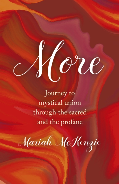 More : Journey to Mystical Union Through the Sacred and the Profane, Paperback / softback Book
