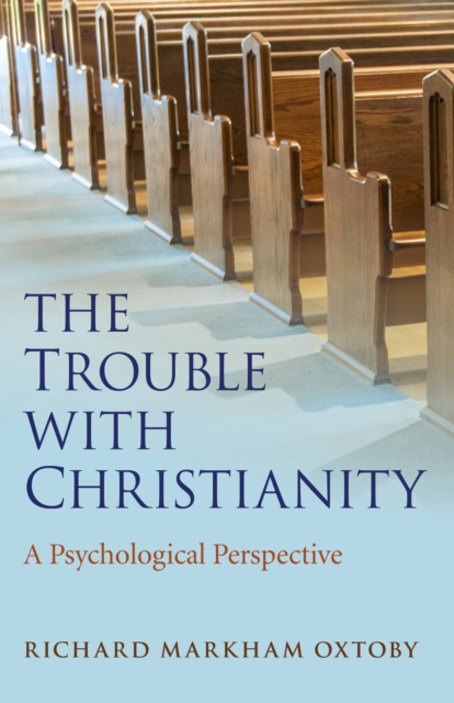 Trouble with Christianity, The - A Psychological Perspective, Paperback / softback Book