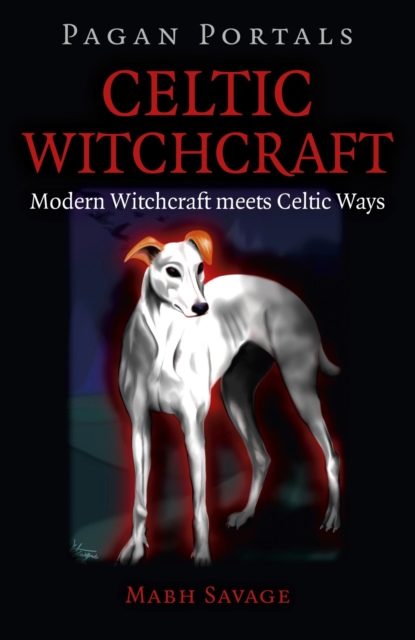 Pagan Portals - Celtic Witchcraft : Modern Witchcraft Meets Celtic Ways, EPUB eBook