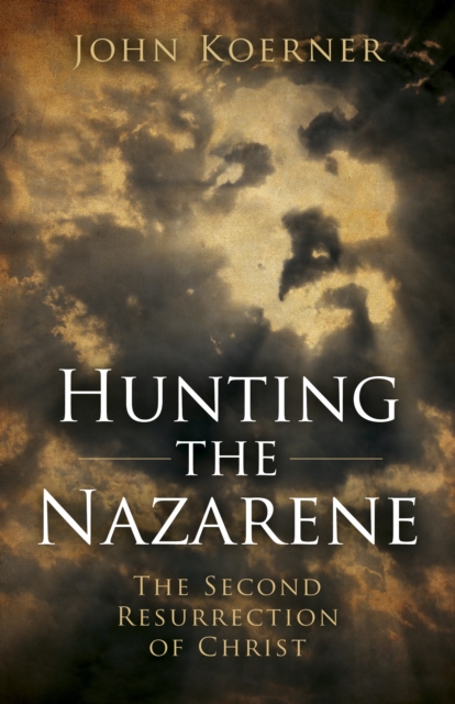 Hunting the Nazarene - The Second Resurrection of Christ, Paperback / softback Book