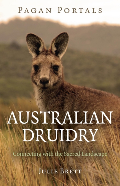 Pagan Portals - Australian Druidry : Connecting with the Sacred Landscape, EPUB eBook